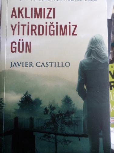 Aklımızı Yitirdiğimiz Gün Javier Castillo