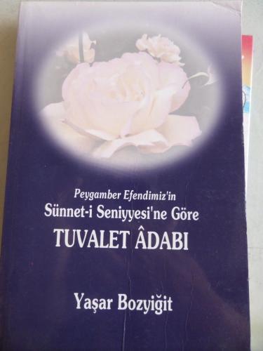 Peygamber Efendimiz'in Sünnet-i Seniyyesi'ne Göre Tuvalet Adabı Yaşar 