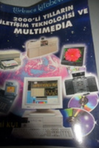 2000'li Yılların İletişim Teknolojisi ve Multimedia İlhami Kul