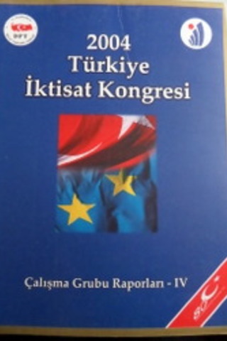 2004 Türkiye İktisat Kongresi Çalışma Grubu Raporları IV - 14
