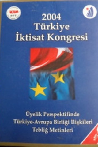 2004 Türkiye İktisat Kongresi Üyelik Perspektifinde Türkiye - Avrupa B