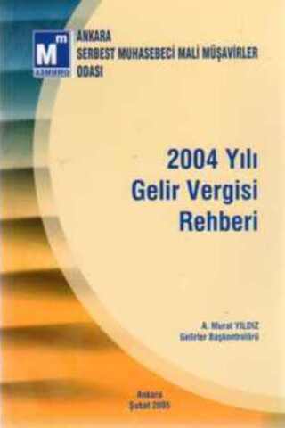 2004 Yılı Gelir Vergisi Rehberi A. Murat Yıldız