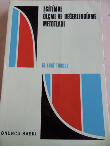 Eğitimde Ölçme Ve Değerlendirme Metotları M. Fuat Turgut