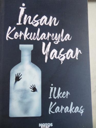 İnsan Korkularıyla Yaşar İlker Karakaş