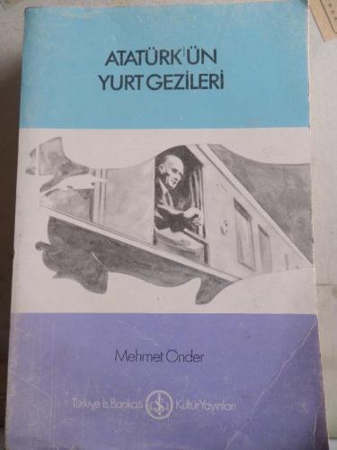 Atatürk'ün Yurt Gezileri Mehmet Önder