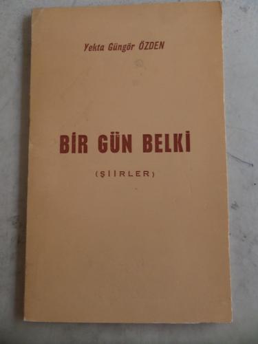 Bir Gün Belki Yekta Güngör Özden