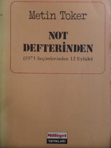 Not Defterinden (1973 Seçimlerinde 12 Eylüle) Metin Toker