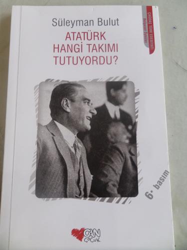 Atatürk Hangi Takımı Tutuyordu Süleyman Bulut