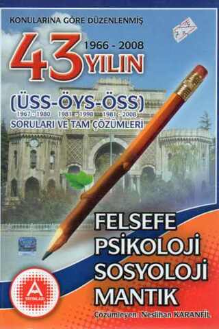 43 Yılın ÜSS-ÖYS-ÖSS Soruları ve Tam Çözümleri ( Felsefe-Psikoloji-Sos