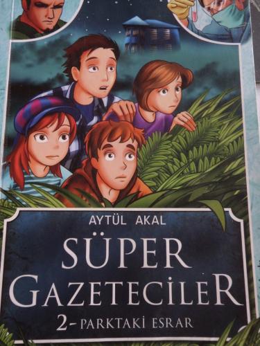 Süper Gazeteciler 2 Parktaki Esrar Aytül Akal