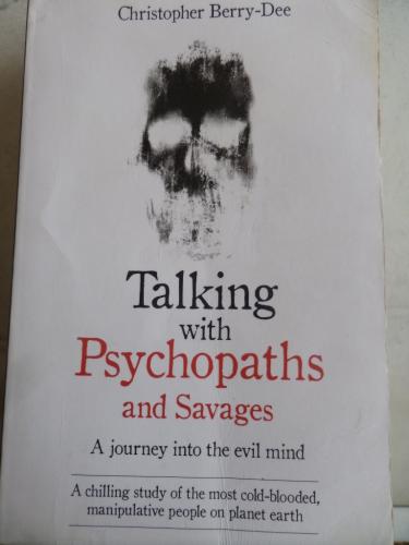 Talking With Psychopaths and Savages Christopher Berry Dee