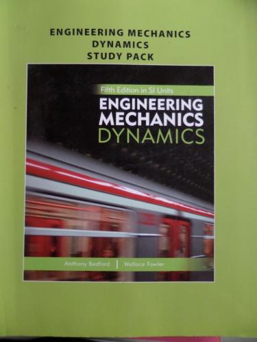 Engineering Mechanics Dynamics Study Pack Anthony Bedford