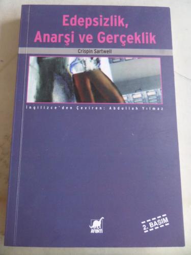 Edepsizlik Anarşi ve Gerçeklik Crispin Sartwell