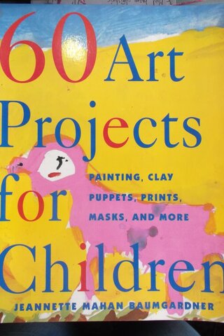 60 Art Projects for children Jeannet Baumgardner