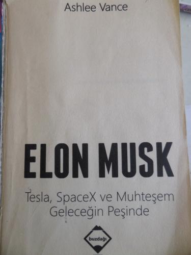 Elon Musk Tesla, SpaceX ve Muhteşem Geleceğin Peşinde Ashlee Vance