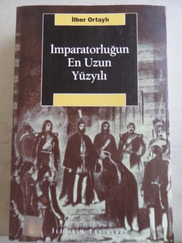 İmparatorluğun En Uzun Yüzyılı İlber Ortaylı