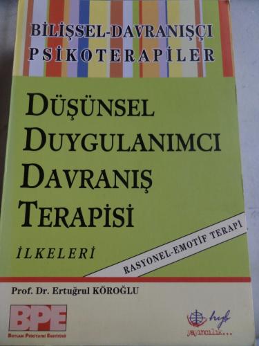 Düşünsel Duygulanımcı Davranış Terapisi İlkeleri Ertuğrul Köroğlu