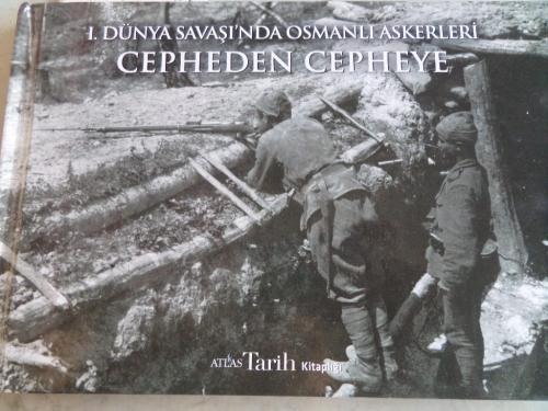 I. Dünya Savaşı'nda Osmanlı Askerleri Cepheden Cepheye