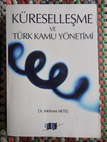 Küreselleşme ve Türk Kamu Yönetimi Dr. Mehmet Aktel