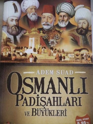 Osmanlı Padişahları Ve Büyükleri Adem Suad