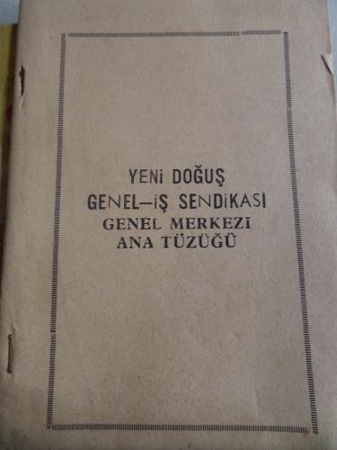 Yeni Doğuş Genel İş Sendikası Genel Merkezi Ana Tüzüğü