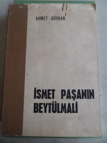 İsmet Paşanın Beytülmali Ahmet Gürkan