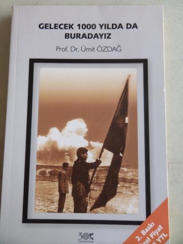 Gelecek 1000 Yılda da Buradayız Ümit Özdağ