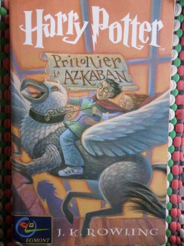 Harry Potter Prizonier La Azkaban* J. K. Rowling