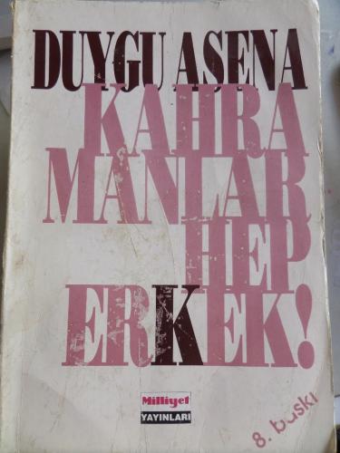 Kahramanlar Hep Erkek! Duygu Asena