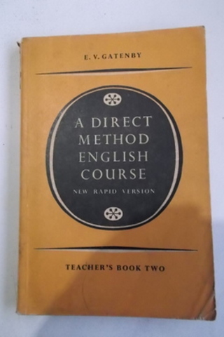A Direct Method English Course Teacher's Book Two E. V. Gatenby