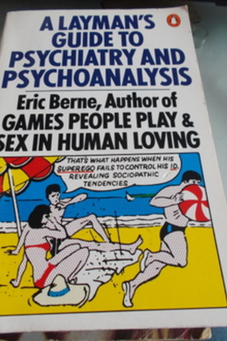 A Layman's Guide To Psychiatry And Psychoanalysis Eric Berne