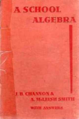 A School Algebra J. B. Channon