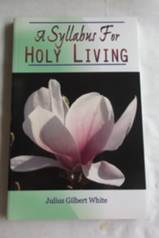 A Syllabus For Holy Living Jules Gilbert White