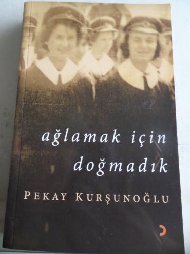 Ağlamak İçin Doğmadık Pekay Kurşunoğlu