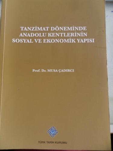 Tanzimat Döneminde Anadolu Kentlerinin Sosyal ve Ekonomik Yapısı Musa 