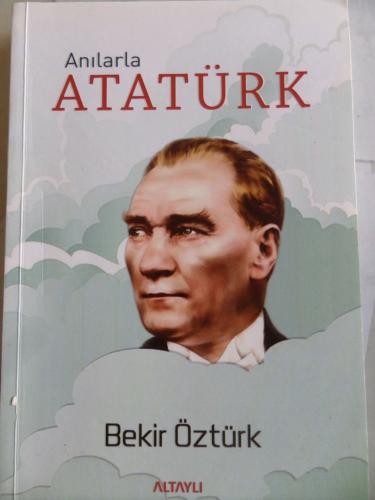 Anılarla Atatürk Bekir Öztürk