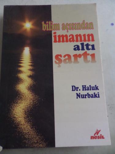 Bilim Açısından İmanın Altı Şartı Haluk Nurbaki