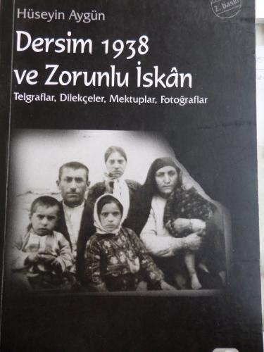 Dersim 1938 Ve Zorunlu İskan Hüseyin Aygün