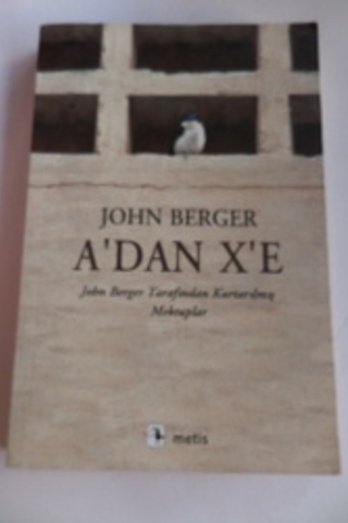 A'dan X'e - John Berger Tarafından Kurtarılmış Mektuplar John Berger