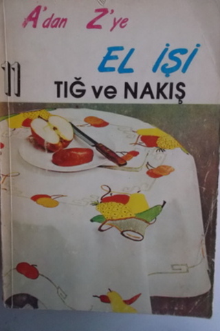 A'dan Z'ye El İşi Tığ ve Nakış