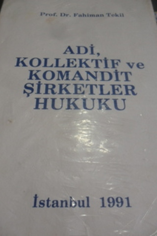 Adi,Kollektif ve Komandit Şirketler Hukuku Prof. Dr. Fahiman Tekil