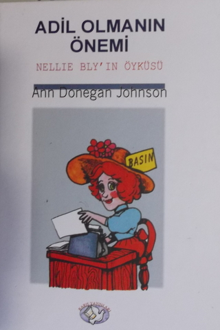 Adil Olmanın Önemi - Nellie Bly'in Öyküsü Ann Donegan Johnson