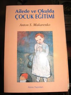 Ailede ve Okulda Çocuk Eğitimi Anton S. Makarenko