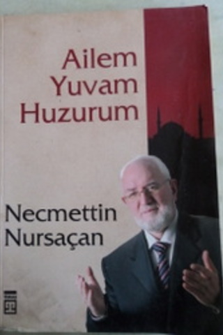 Ailem Yuvam Huzurum Necmettin Nursaçan