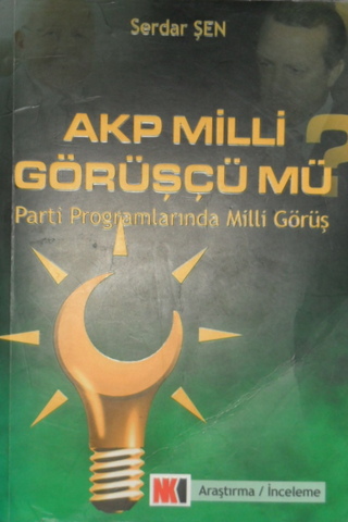AKP Milli Görüşçü Mü? Parti Programlarında Milli Görüş Serdar Şen