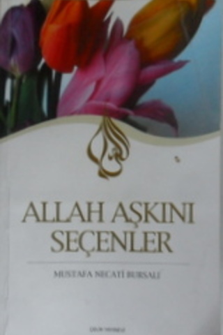 Allah Aşkını Seçenler Mustafa Necati Bursalı