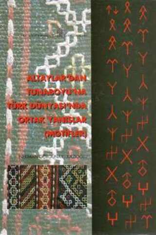 Altaylar'dan Tunaboyu'na Türk Dünyası'nda Ortak Yanışlar ( Motifler ) 