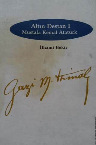 Altın Destan I - Mustafa Kemal Atatürk İlhami Bekir