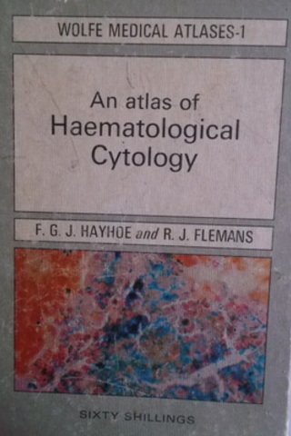 An Atlas Of Haematological Cytology F.G.J. Hayhoe