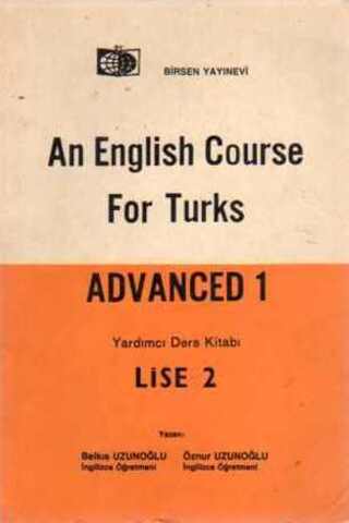 An English Course For Turks Advanced 1 / Lise 2 Belkıs Uzunoğlu